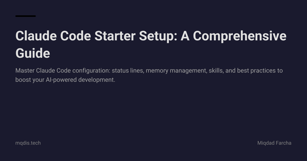 Claude Code Starter Setup: A Comprehensive Guide - Miqdad's Site